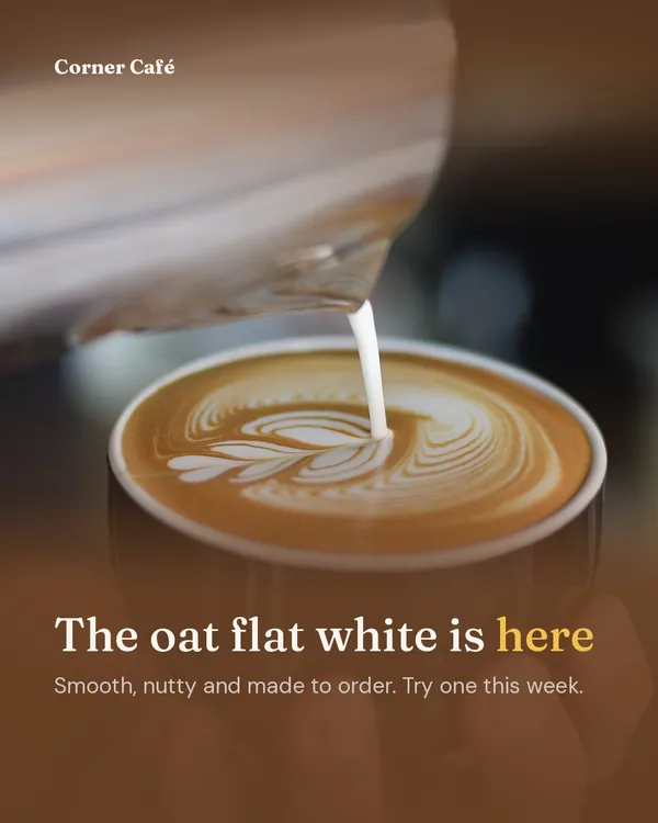 Café post: latte art poured into a dark cup, headline “The oat flat white is here” in cream and gold over a deep brown tint.
