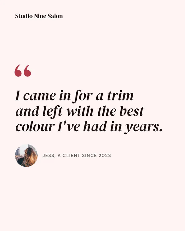 Salon testimonial: the quote “I came in for a trim and left with the best colour I’ve had in years” from Jess, a client since 2023, on soft pink.